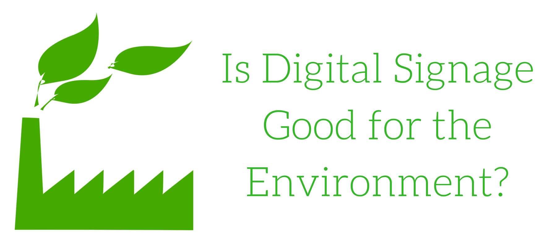 Is Digital Signage Good for the Environment?